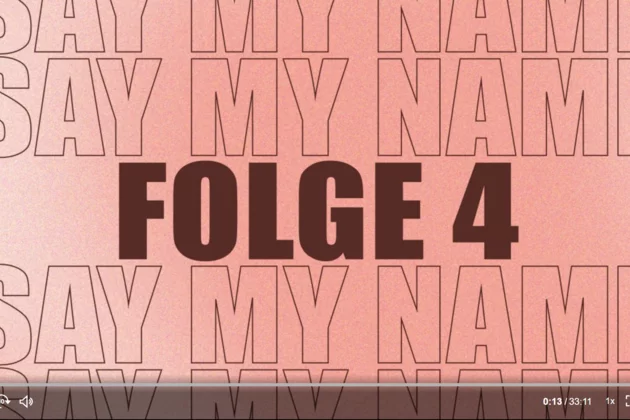 Vor hellrotem Hintergrund steht in Grossbuchstaben mehrmals untereinander Say My Name, und mittig in dunkelroten ausgemalten Druckbuchstaben Folge 4.